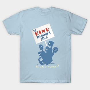 "Be Kind to Books Club - Are You a Member?" - vintage library poster, cleaned and restored T-Shirt